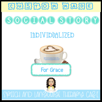 Preview of CUSTOM SOCIAL STORY for Grace