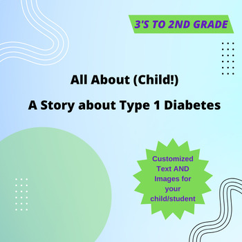 Preview of FULLY CUSTOMIZED All About [Child!]: A Story about Type 1 Diabetes