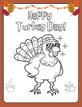 Preview of CUTE! Happy Turkey Day Cool Turkey Coloring Sheet: FUN! Fall! Printable Page FUN