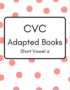 Preview of CVC Adapted Books (Short Vowel a)