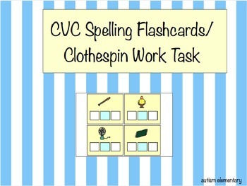 Preview of CVC Spelling Flashcards / Clothespin Work Task for Special Ed/ Emergent Readers