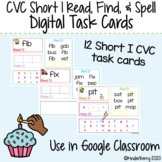 CVC Word Short I Read, Spell, Find Digital Task Cards {Dis