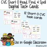 CVC Word Short O Read, Spell, Find Digital Task Cards {Dis