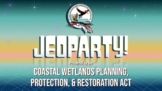 CWPPRA Wetland Jeopardy - Interactive Google Slides