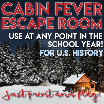 Preview of Cabin Fever Escape Room (Break Out)! Perfect for before break! U.S. History