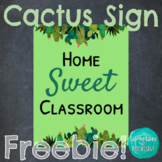 Cactus Classroom Decor Home Sweet Classroom Sign Freebie