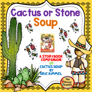Preview of Cactus or Stone Soup | A Storybook Companion | Story Elements | Craft | Centers