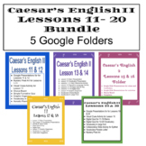 Caesar’s English 2 Lessons 11-20 BUNDLE 5 Google Folders