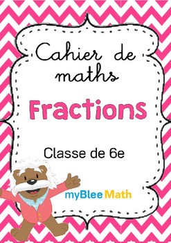 Cahier de maths - Fractions - Classe de 6e by myBlee Math France