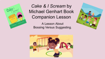 Preview of Cake & I Scream by Michael Genhart-Book Companion SEL lesson (Bossy Behavior) 