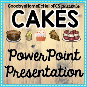 Preview of Cakes Powerpoint  for Culinary Arts/Foods course