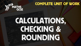 Calculations, Checking & Rounding - Complete Unit of Work