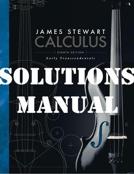 Preview of Calculu: Early Transcendentals 8th Edition by James Stewart SOLUTIONS MANUAL