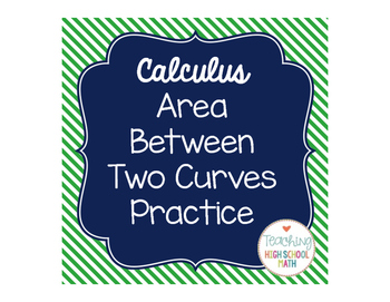 Preview of Calculus Area Between Two Curves Practice