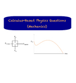 Calculus-Based Physics Questions - Mechanics (editable)