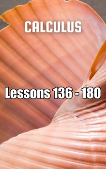 Preview of Calculus, Lessons 136 - 180