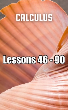 Preview of Calculus, Lessons 46 - 90