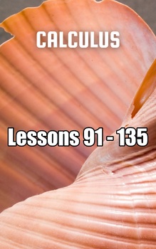 Preview of Calculus, Lessons 91 - 135