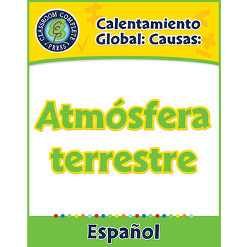 Preview of Calentamiento Global: Causas: Atmósfera terrestre Gr. 5-8
