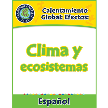Preview of Calentamiento Global: Efectos: Clima y ecosistemas Gr. 5-8