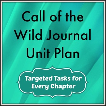 Preview of Call of the Wild Journal Unit Plan: Targeted Tasks for Every Chapter