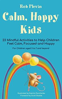 Preview of Calm, Happy Kids: 23 Mindful Activities to Help Children Feel Calm, Focused