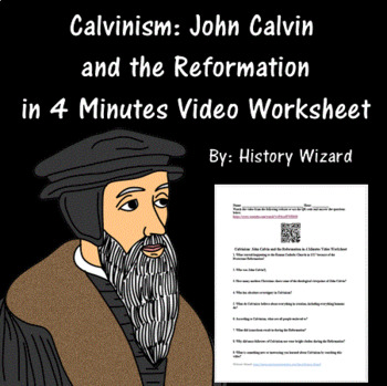 Preview of Calvinism: John Calvin and the Reformation in 4 Minutes Video Worksheet