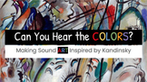 Can You Hear the Colors? Make Kandinsky Sound Art SEL Inte