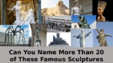 Can You Name More Than 20 of These Famous Sculptures