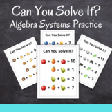 Can You Solve It? Fun Algebra Systems Practice