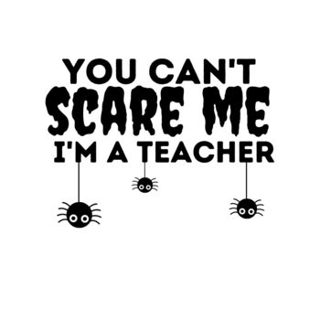 png Cut Files svg Halloween Svg Halloween Teacher Svg Scary Teacher Svg You Can't Scare me I'm a Teacher Svg eps dxf