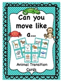 Animal Transition Cards: Can you move like a...