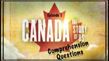 Preview of Canada: The Story of Us documentary - Episode 1 Comprehension Questions