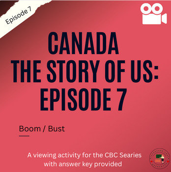 Preview of Canada The story of Us: Episode 7 Boom/ Bust (Answer Key Included) 