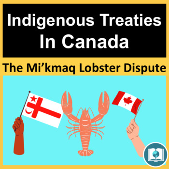 FREE Canada's Indigenous Treaties & the Mi'kmaq Lobster Dispute: Digital  Lesson