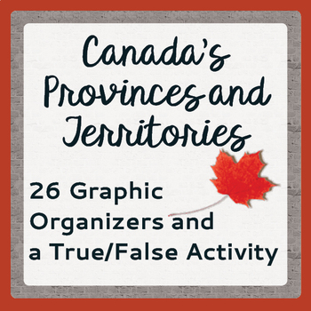 Preview of Canada's PROVINCES and TERRITORIES 26 Organizers, T/F Activity PRINT and EASEL