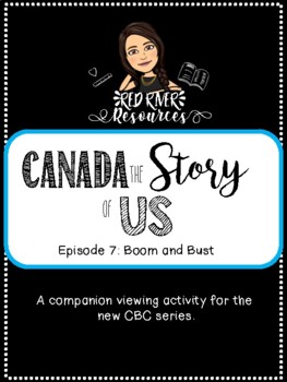 Preview of Canada the Story of Us: Episode 7 Boom and Bust Viewing Activity