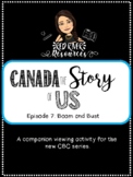 Canada the Story of Us: Episode 7 Boom and Bust Viewing Activity