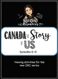 Canada the Story of Us Viewing Activities Pack for Episodes 6-10