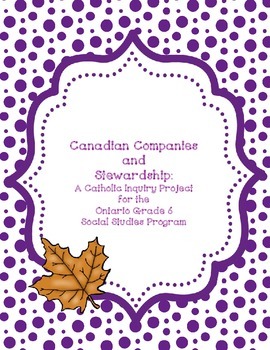 Preview of Canadian Companies and Stewardship: A Grade 6 Social Studies Project (Catholic)