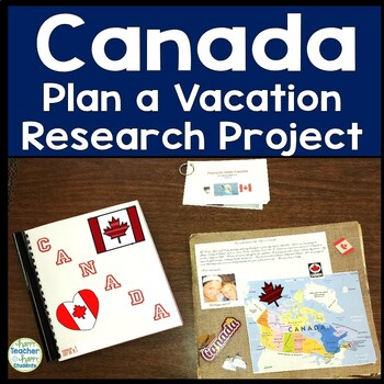 Preview of Vacation to Canada Research Project | Canada Project | Plan a FUN 5-Day Vacation
