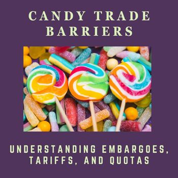 Preview of Candy Trade Barrier - Understanding embargoes, tariffs, and quotas.