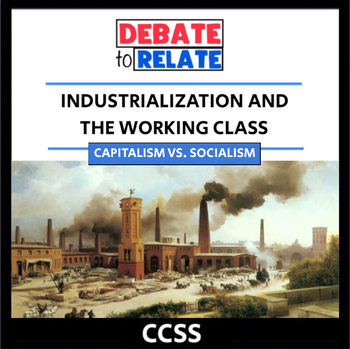 Preview of Capitalism vs. Socialism Debate - Industrialization and the Working Class - CCSS