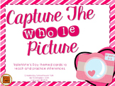 Capture the Whole Picture {Valentines Inferences}