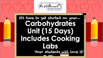 Preview of Carbohydrates Unit: 15 days (Includes Cooking Labs, PowerPoint, Rubric, Test)