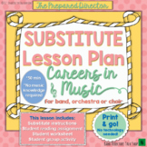 Music Sub Plan "Careers in Music" for Band, Orchestra or Choir