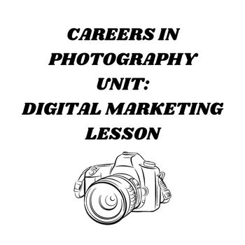 Preview of Careers in Photography Unit : Digital Marketing Lesson : Lesson Plan, Printables