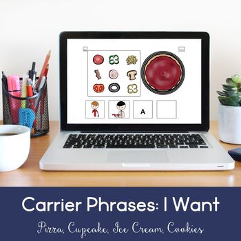 Preview of Carrier Phrases: I Want (Distant Learning, Boom Cards, Teletherapy)