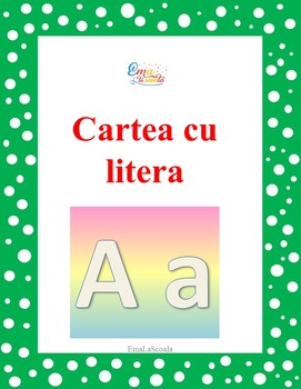 Carte Cu Litera A In Limba Romana By Ema La Scoala Tpt