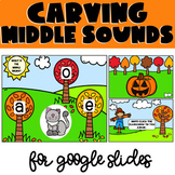 Carving Middle Sounds for Google Slides™ - Distance Learning